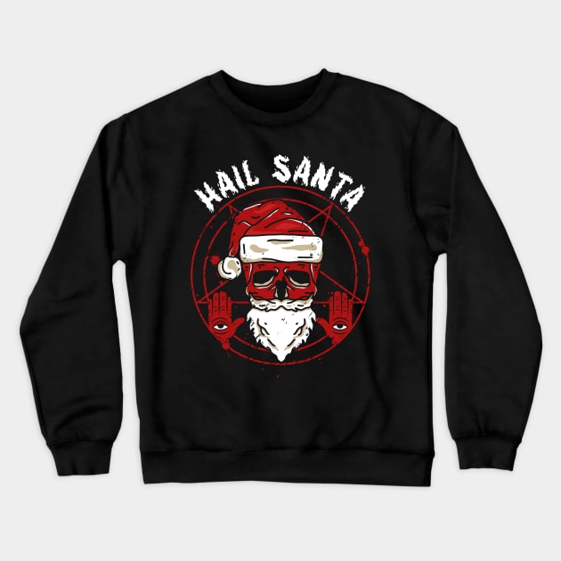 hail santa Crewneck Sweatshirt by PRESENTA